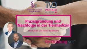 Praxisgründung und Nachfolge in der Tiermedizin