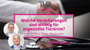 Welche Versicherungen sind wichtig für angestellte Tierärzte?